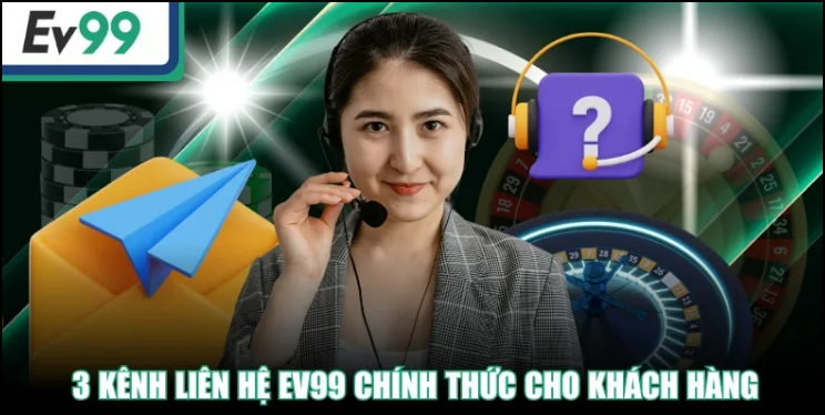 Tổng quan về các kênh liên hệ EV99