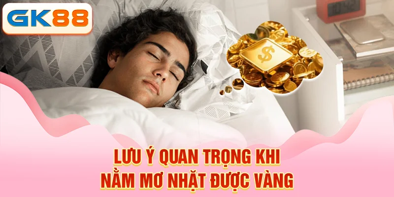 Lưu ý quan trọng khi nằm mơ nhặt được vàng Lưu ý quan trọng khi nằm mơ nhặt được vàng