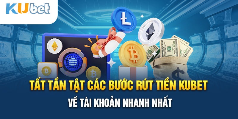 Hướng dẫn chi tiết cách rút tiền Kubet