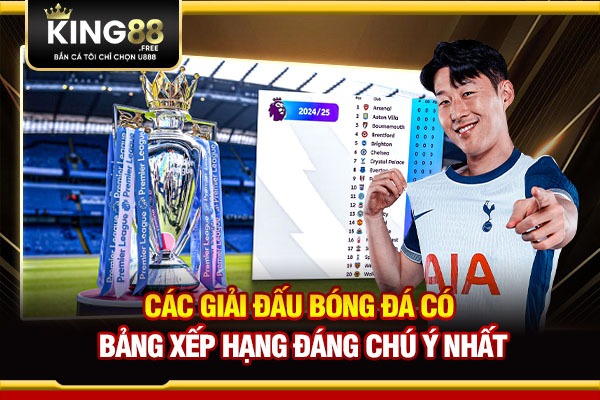 Các giải đấu bóng đá có bảng xếp hạng đáng chú ý nhất  Các giải đấu bóng đá có bảng xếp hạng đáng chú ý nhất