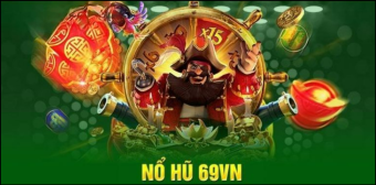 Nổ hũ 69VN - Sân chơi quay thưởng đổi thưởng cực uy tín